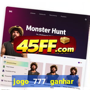 jogo 777 ganhar dinheiro de verdade
